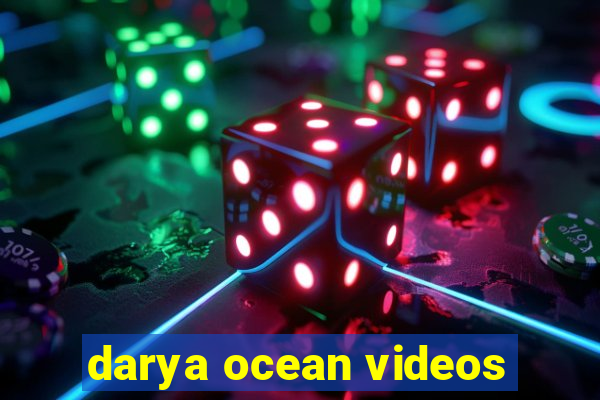 darya ocean videos